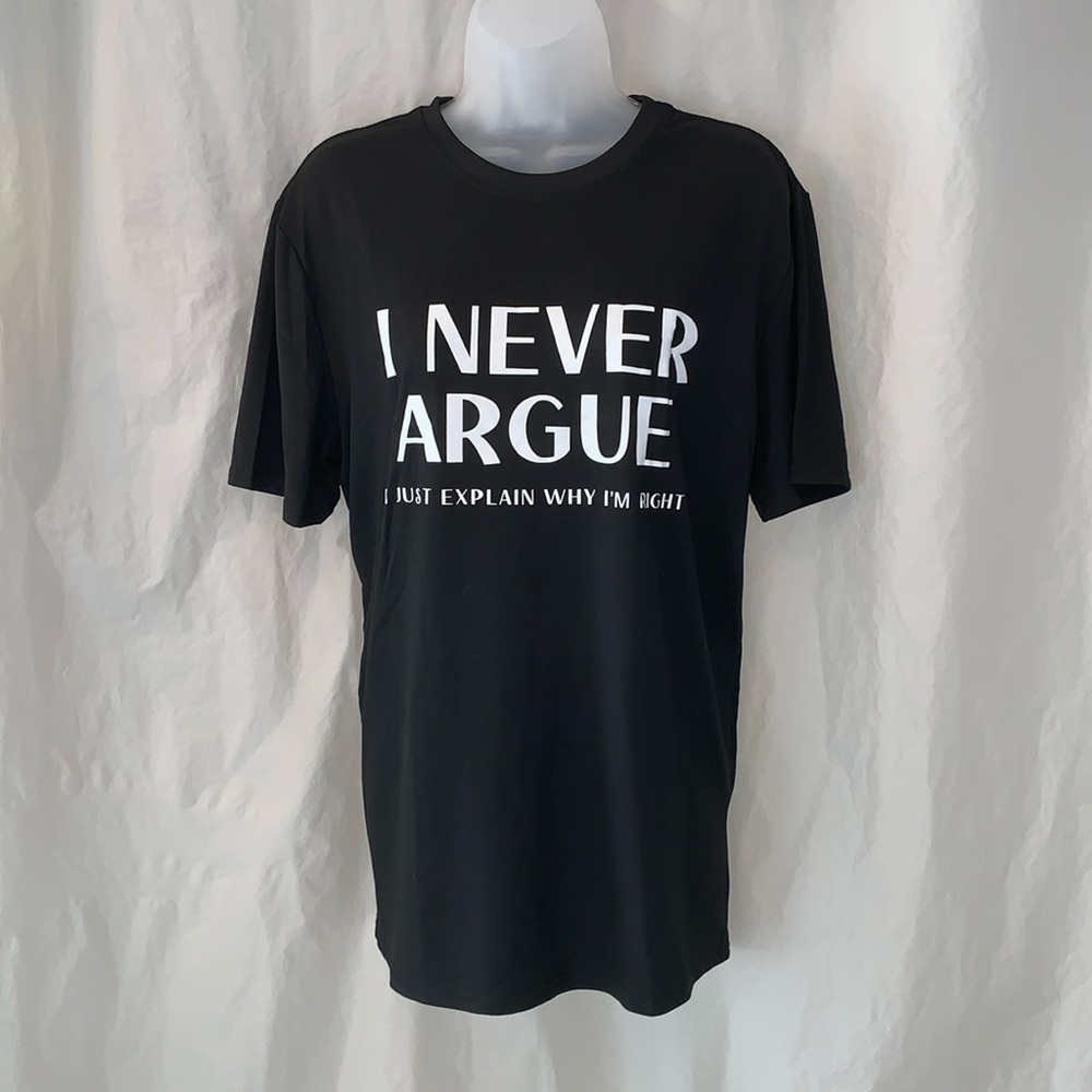 New Medium I Never Argue I Just Explain Why I’m Right Super Soft T-Shirt